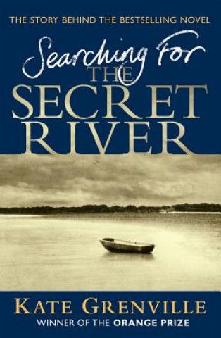 Carte Searching For The Secret River Kate Grenville