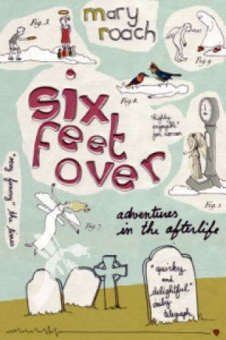 Könyv Six Feet Over Mary Roach