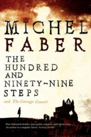 Carte Hundred and Ninety-Nine Steps: The Courage Consort Michel Faber