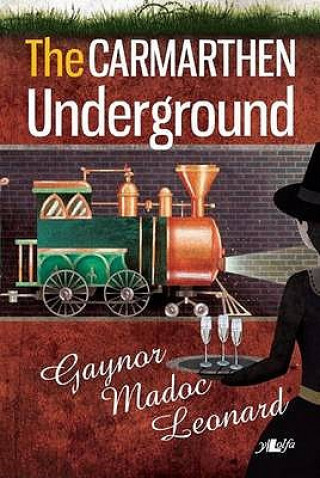 Könyv Carmarthen Underground Gaynor Madoc Leonard