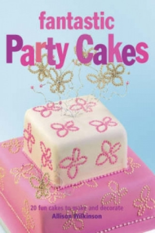 Livre Fantastic Party Cakes Allison Wilkinson