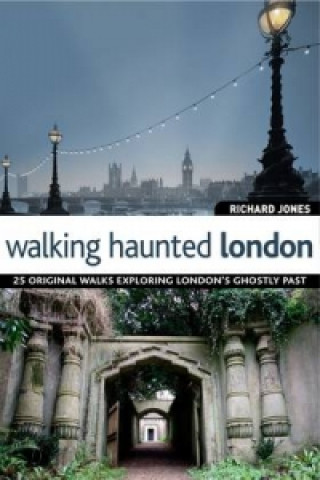 Kniha Walking Haunted London Richard Jones