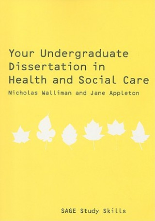 Carte Your Undergraduate Dissertation in Health and Social Care Nicholas Walliman