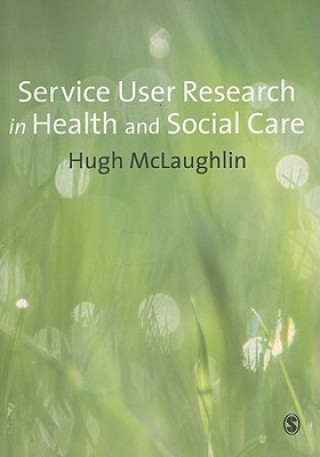 Kniha Service-User Research in Health and Social Care Hugh McLaughlin