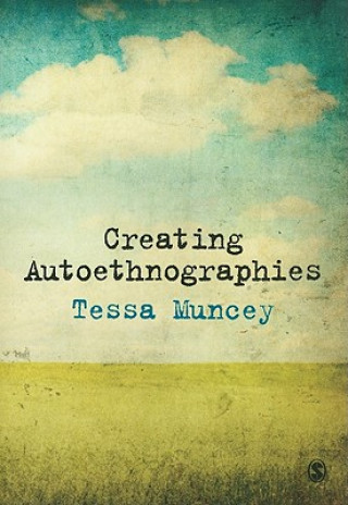 Book Creating Autoethnographies Tessa Muncey