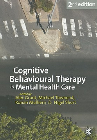 Livre Cognitive Behavioural Therapy in Mental Health Care Alec Grant