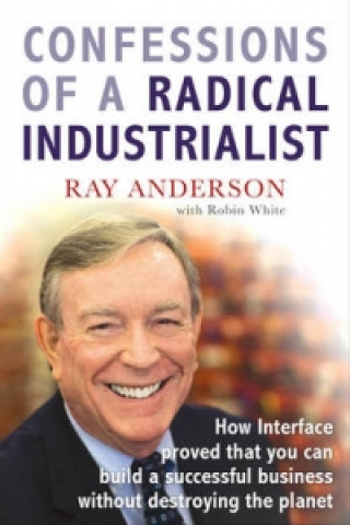 Carte Confessions of a Radical Industrialist Ray Anderson