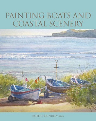 Kniha Painting Boats and Coastal Scenery Robert Brindley