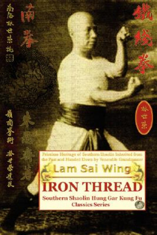 Book Iron Thread. Southern Shaolin Hung Gar Kung Fu Classics Series Lam Sai Wing
