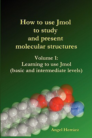 Könyv How to Use Jmol to Study and Present Molecular Structures (Vol. 1) Angel Herr ez