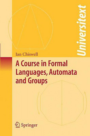 Kniha Course in Formal Languages, Automata and Groups Ian M. Chiswell