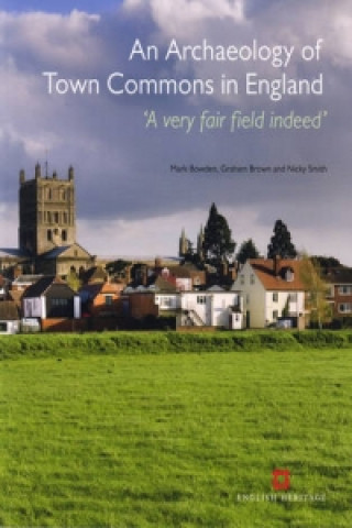 Kniha Archaeology of Town Commons in England Mark Bowden