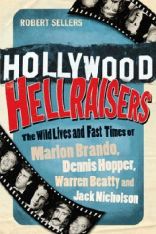Kniha Hollywood Hellraisers Robert Sellers