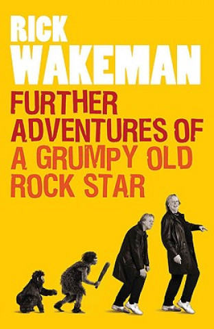 Könyv Further Adventures of a Grumpy Old Rock Star Rick Wakeman