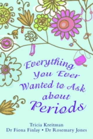 Könyv Everything You Ever Wanted to Ask About Periods Tricia Krietman