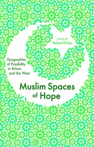 Kniha Muslim Spaces of Hope Richard Phillips