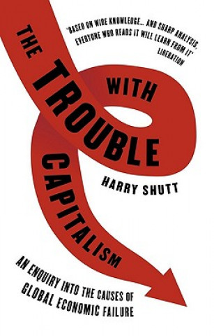 Kniha Trouble with Capitalism Harry Shutt