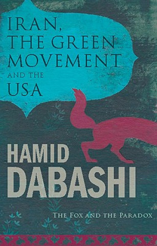 Kniha Iran, the Green Movement and the USA Hamid Dabashi