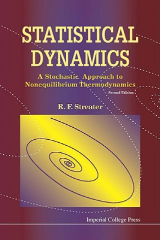 Carte Statistical Dynamics: A Stochastic Approach To Nonequilibrium Thermodynamics (2nd Edition) R F Streater