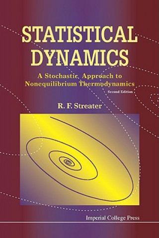 Buch Statistical Dynamics: A Stochastic Approach To Nonequilibrium Thermodynamics (2nd Edition) R F Streater