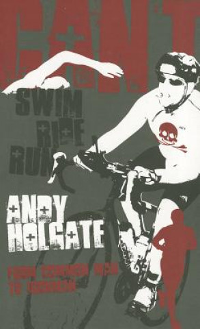 Carte Can't Swim, Can't Ride, Can't Run Andy Holgate