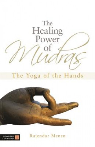 Knjiga Healing Power of Mudras Rajendar Menen