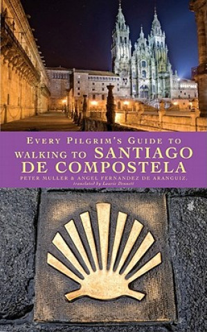 Carte Every Pilgrim's Guide to Walking to Santiago de Compostela Péter Müller