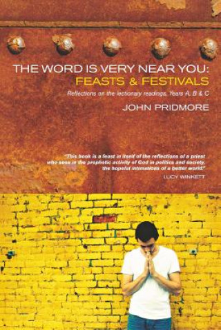 Kniha Word is Very Near You,the:Feasts and Festivals John Pridmore