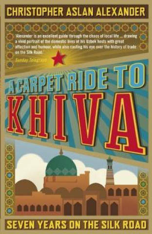 Kniha Carpet Ride to Khiva Christopher Alexander
