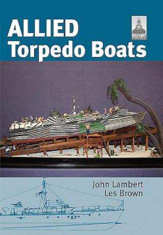 Kniha Allied Torpedo Boats: Shipcraft Special John Lambert