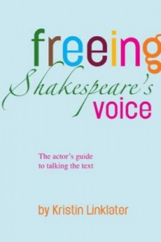 Könyv Freeing Shakespeare's Voice Kristin Linklater