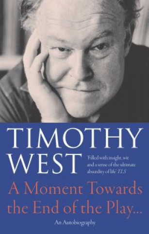 Книга Moment Towards the End of the Play... Timothy West