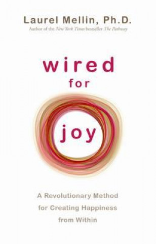 Book Wired for Joy Laurel Mellin