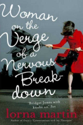 Knjiga Woman On The Verge Of A Nervous Breakdown Lorna Martin