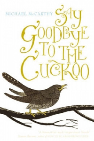 Kniha Say Goodbye to the Cuckoo Michael McCarthy