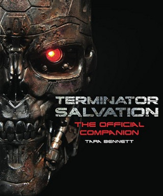 Könyv Terminator Salvation: The Movie Companion (Hardcover edition) Tara Bennett