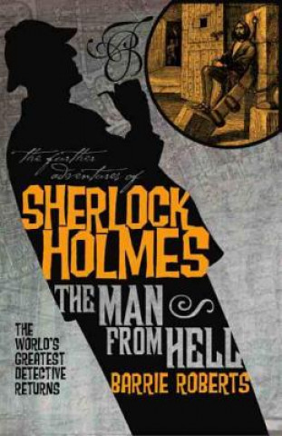 Könyv Further Adventures of Sherlock Holmes: The Man From Hell Barrie Roberts