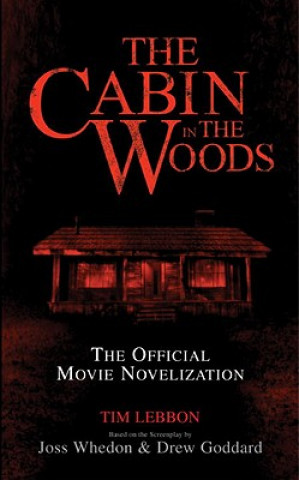Kniha Cabin in the Woods - Official Movie Novelisation Tim Lebbon