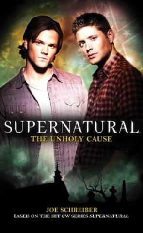 Carte Supernatural: The Unholy Cause Joe Schreiber