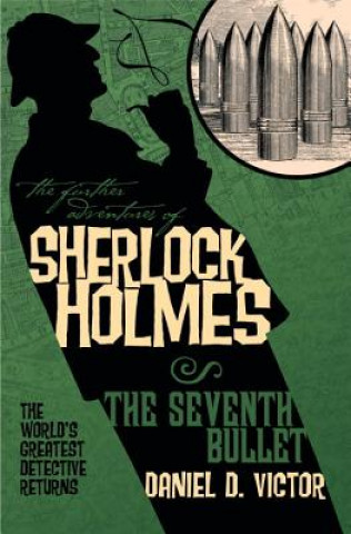 Carte Further Adventures of Sherlock Holmes: The Seventh Bullet Daniel D Victor