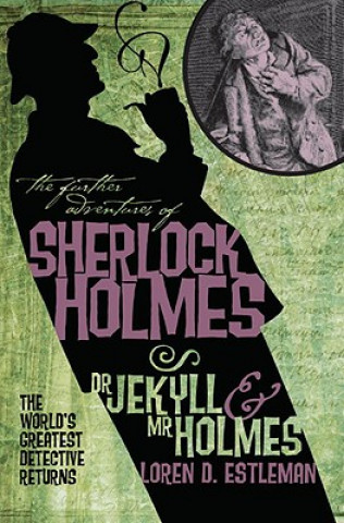 Knjiga Further Adventures of Sherlock Holmes: Dr. Jekyll and Mr. Holmes Loren D Estleman