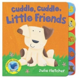 Könyv Cuddle, Cuddle Little Friends Julie Fletcher