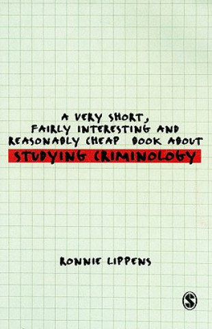 Knjiga Very Short, Fairly Interesting and Reasonably Cheap Book About Studying Criminology Ronnie Lippens