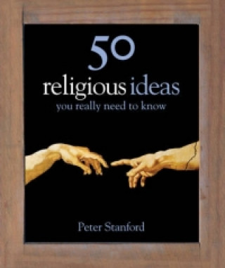 Carte 50 Religious Ideas You Really Need to Know Peter Stanford