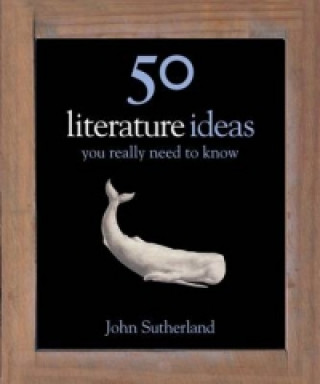 Könyv 50 Literature Ideas You Really Need to Know John Sutherland