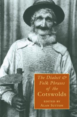 Kniha Dialect and Folk Phrases of the Cotswolds Alan Sutton