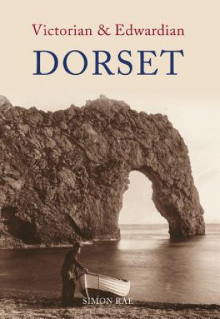 Book Victorian & Edwardian Dorset Simon Rae