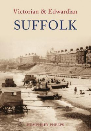 Kniha Victorian & Edwardian Suffolk Humphrey Phelps