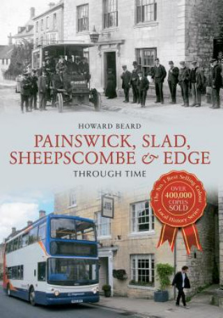 Kniha Painswick, Slad, Sheepscombe & Edge Through Time Howard Beard