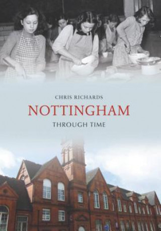 Knjiga Nottingham Through Time Chris Richards